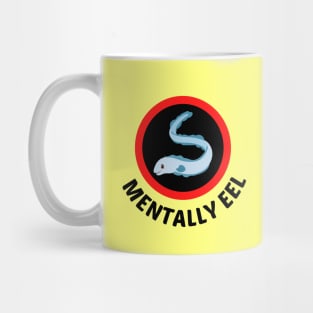 Mentally Eel - Eel Pun Mug